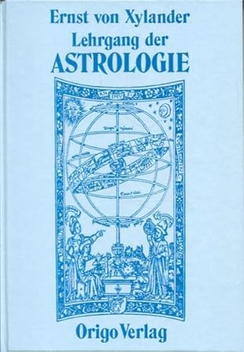 Lehrgang der Astrologie Die älteste Lehre vom Menschen in heutiger Sicht