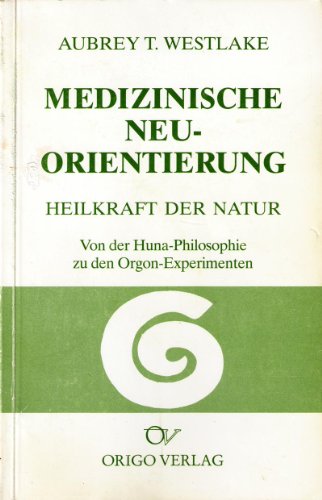 Beispielbild fr Medizinische Neuorientierung. Heilkraft der Natur.Von der Huna-Philosophie zu den Orgon-Experimenten. zum Verkauf von Antiquariat Buchtip Vera Eder-Haumer