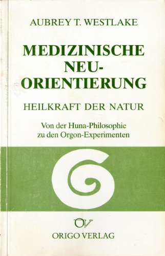 Stock image for Medizinische Neuorientierung: Vis medicatrix naturae. Von der Huna-Philosophie zu den Orgon-Experimenten for sale by medimops