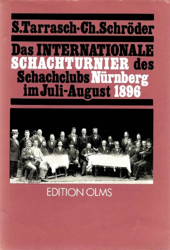 Das Internationale Schachturnier des Schachclubs Nürnberg im Juli-August 1896 : Sammlung sämtl. P...