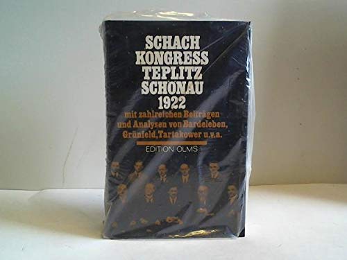 Stock image for SCHACHKONGRESS TEPLITZ-SCHNAU 1922 : SAMMLUNG SMTLICHER GLOSSIERTER PARTIEN DES INTERNATIONALEN MEISTERTURNIERS, DER AUFGABEN DES ERSTEN INTERN. PROBLEMTURNIERS DES TEPLITZ-SCHNAUER ANZEIGERS 1921/22, NEBST VIELEN AUFSTZEN HERVORRAGENDER AUTOREN (DARSTELLUNGEN UND QUELLEN ZUR GESCHICHTE DES SCHACHSPIELS, BAND 17) for sale by Second Story Books, ABAA