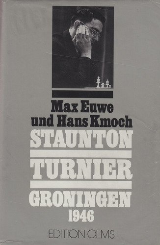Groningen 1946: Staunton Chess Tournament / Staunton-Turnier (in German) - Max Euwe, Hans Kmoch