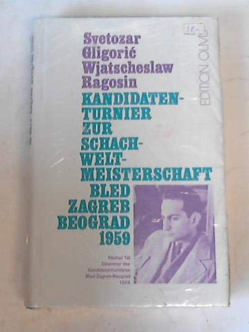 Kandidatenturnier für Schachweltmeisterschaft. Bled, Zagreb, Beograd 1959. - Gligoric, Svetozar und Wjatscheslaw Ragosin