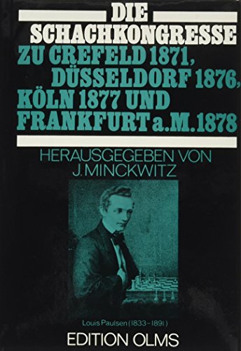 Imagen de archivo de Die Schachkongresse zu Crefeld Dsseldorf, Kln und Frankfurt a. M. 1871 1876, 1877, 1878: Der neunte Rheinische Schachcongress. a la venta por Kulturgutrecycling Christian Bernhardt