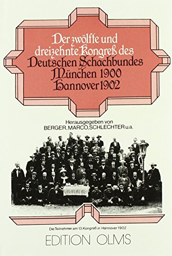 Stock image for Der zwlfte und dreizehnte Kongre des Deutschen Schachbundes. Mnchen 1900 / Hannover 1902. Reprint. 2 Bnde (in 1). for sale by Antiquariat carpe diem, Monika Grevers