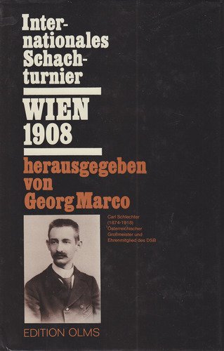 Internationales Schachturnier Wien 1908 (Tschaturanga: Darstellung und Quellen zur Geschichte des...
