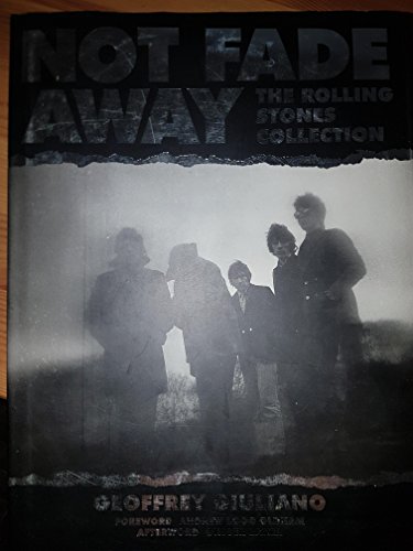 Not Fade Away. The Rolling Stones Collection. Collector and Consultant Chris Eborn; Foreword Andrew Loog Oldham; Afterword Ginger Baker. - Giuliano, Geoffrey