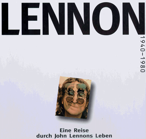 9783283002985: John Lennon 1940 - 1980. Eine Reise durch John Lennons Leben in Worten und Bildern
