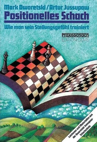 Positionelles Schach: Wie man sein Stellungsgefühl trainiert. Lektionen und Materialien aus der D...