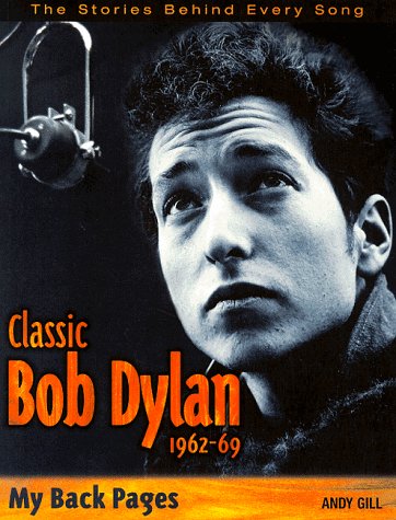 Beispielbild fr Classic Bob Dylan, 1962-1969: My back pages zum Verkauf von Ergodebooks