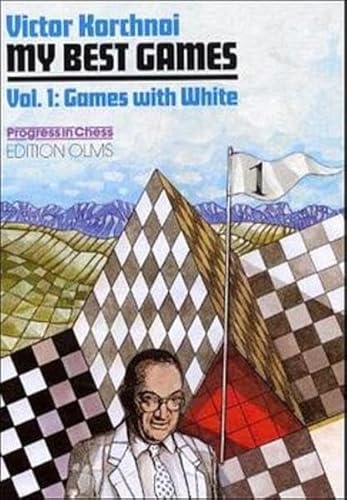 My Best Games, 1952-2000 (Volume 1: Games with White) (9783283004040) by Korchnoi, Victor