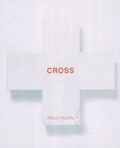 Cross. Designed by Sam Shahid. With text by simon Doonan, Father Andrew Greeley, Robert Mapplethorpe, Patrick McCarthy, Duane Michals, and Bob Morris. - Klein, Kelly