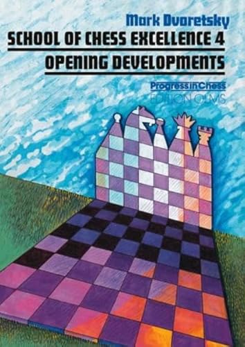 Beispielbild fr School Of Chess Excellence 4: Opening Developments (School Of Chess Excellence Series) zum Verkauf von Dream Books Co.