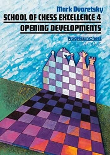 Stock image for School Of Chess Excellence 4: Opening Developments (School Of Chess Excellence Series) for sale by HPB-Red