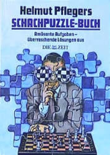 Schachpuzzle- Buch. AmÃ¼sante Aufgaben, Ã¼berraschende LÃ¶sungen aus 'Die Zeit'. (9783283004507) by Pfleger, Helmut; Teschner, Rudolf