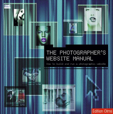 Imagen de archivo de The Photographers's Website Manual. How to build and run photographic website a la venta por medimops