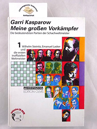 Meine grossen Vorkämpfer. Die bedeutendsten Partien der Schachweltmeister, analysiert von Garri Kasparow: Meine großen Vorkämpfer 1. Wilhelm Steinitz . Partien der Schachweltmeister: BD 1 - Kasparow, Garri