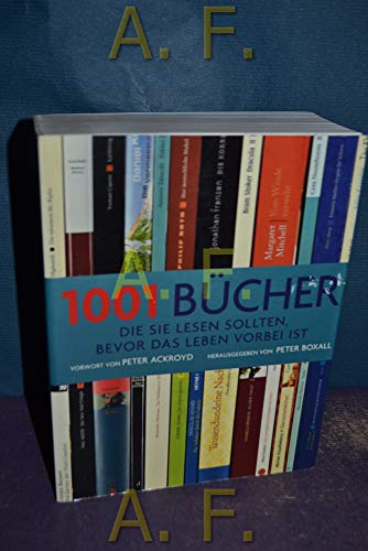 1001 Bücher: ... die Sie lesen sollten, bevor das Leben vorbei ist. Ausgewählt und vorgestellt von 157 internationalen Rezensenten