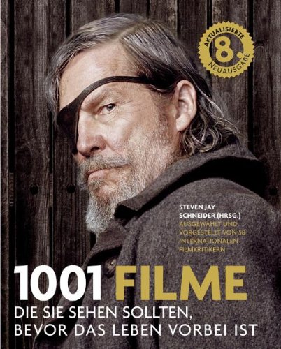 Beispielbild fr 1001 Filme: die Sie sehen sollten, bevor das Leben vorbei ist. Die besten Filme aller Zeiten, ausgewhlt und vorgestellt von fhrenden Filmkritikern. zum Verkauf von medimops