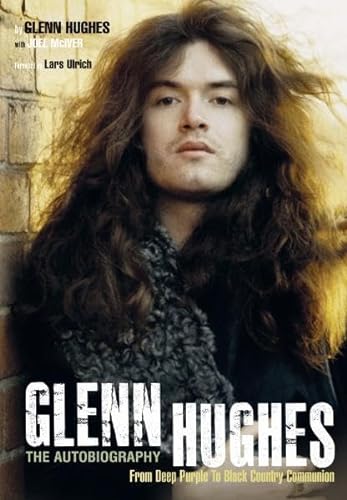 Beispielbild fr Glenn Hughes: The Autobiography: From Deep Purple to Black Country Communion zum Verkauf von Buchpark