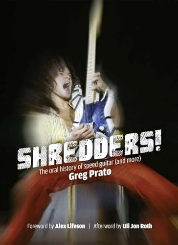 Shredders! : The Oral History of Speed Guitar (and more). Englische Originalausgabe / Original English edition. - Greg Prato