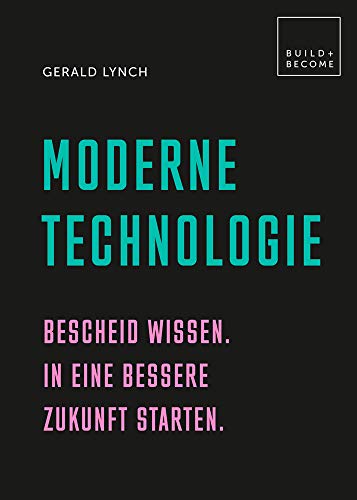 Stock image for Moderne Technologie: Bescheid wissen. In eine bessere Zukunft starten. (Build + Become) for sale by medimops