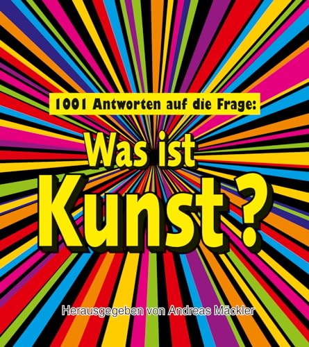 Beispielbild fr 1001 Antworten auf die Frage: Was ist Kunst? zum Verkauf von medimops