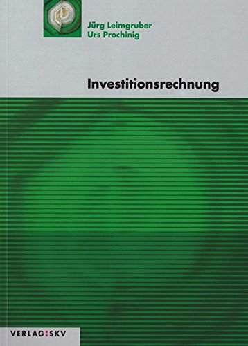 9783286319974: Investitionsrechnung: Theorie und Aufgaben by Leimgruber, Jrg; Prochinig, Urs