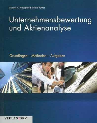 Unternehmensbewertung und Aktienanalyse. Grundlagen - Methoden - Aufbau: Theorie und Aufgaben / Lösungen (in 2 Bdn.) Turnes, Ernesto and Hauser, Marcus A