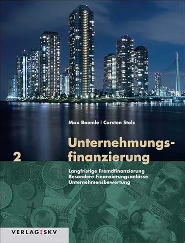 Beispielbild fr Unternehmungsfinanzierung 2: Langristige Fremdfinanzierung, Besondere Finanzierungsanlsse, Unternehmensbwertung Bd. 2. Langfristige Fremdfinanzierung, besondere Finanzierungsanlsse, Unternehmensbewertung zum Verkauf von Antiquariat Mander Quell