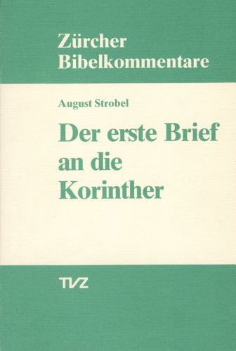Der erste Brief an die Korinther. (= Zürcher Bibelkommentare NT 6,1). - Strobel, August