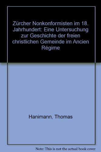 9783290100858: Zrcher Nonkonformisten im 18. Jahrhundert. Eine Untersuchung zur Geschichte der Freien christlichen Gemeinde im Ancien Rgime