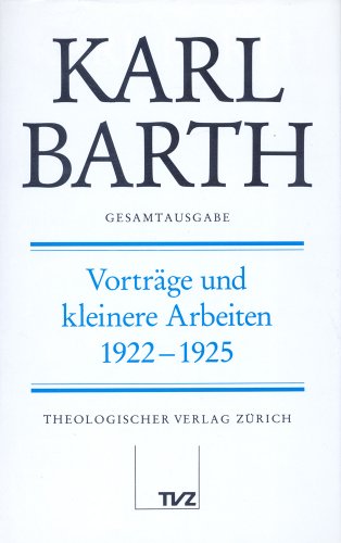 Karl Barth Gesamtausgabe: Band 19: Vortrage und kleinere Arbeiten 1922-1925 Anton Drewes Editor