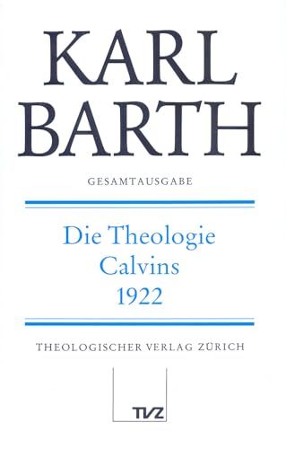 Stock image for Karl Barth Gesamtausgabe: Band 23: Die Theologie Calvins (German Edition) [Hardcover ] for sale by booksXpress