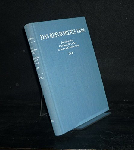 Stock image for Reformiertes Erbe. Festschrift fr Gottfried W. Locher zu seinem 80. Geburtstag. (Zwingliana Band XIX, 2) for sale by Den Hertog BV