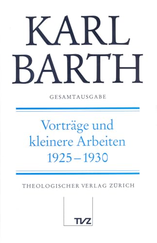 Stock image for Karl Barth Gesamtausgab: Band 24: Vortrage Und Kleinere Arbeiten 1925-1930 (Karl Barth Gesamtausgabe) (German Edition) for sale by Big River Books