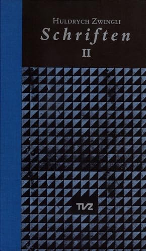 9783290109752: Schriften / Huldrych Zwingli Schriften: Band Ii: Auslegung Und Begrundung Der Thesen Oder Artikel/Register