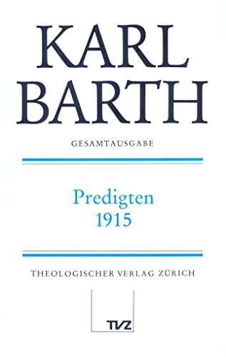 Stock image for Karl Barth: Predigten 1915 (Karl Barth Gesamtausgabe, 1) (German Edition) for sale by BuchZeichen-Versandhandel