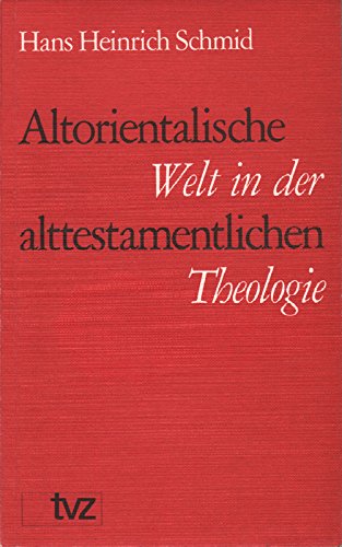 9783290113513: Altorientalische Welt in der alttestamentlichen Theologie. Sechs Aufstze
