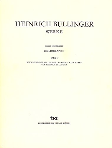 9783290113650: Heinrich Bullinger Bibliographie: Beschreibendes Verzeichnis Der Literatur Uber Heinrich Bullinger: 1. Abteilung: Bibliographie. Band 2: ... Bullinger: 1/02 (Heinrich Bullinger Werke)