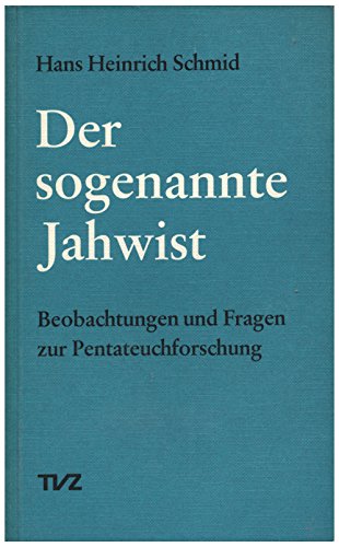 Der sogenannte Jahwist: Beobachtungen und Fragen zur Pentateuchforschung (German Edition) - Hans Heinrich Schmid