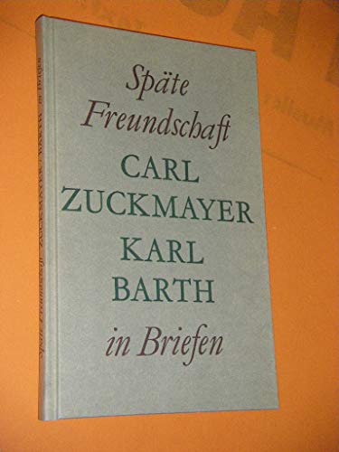 Späte Freundschaft in Briefen. Carl Zuckmayer/Karl Barth