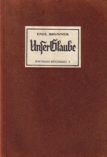 Unser Glaube - Brunner, Emil