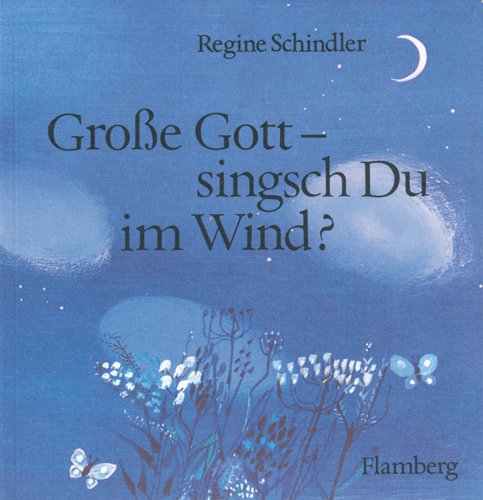 Stock image for Grosse Gott - Singsch Du Im Wind?: Ein Gebetbuchlein Fur Kinder Und Ihre Eltern (German Edition) [Soft Cover ] for sale by booksXpress