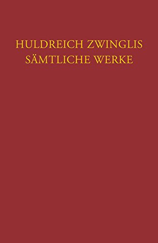 Stock image for Huldreich Zwinglis smtliche Werke, Bd. 1: Werke 1510 - Januar 1523. Corpus reformatorum 88. for sale by Wissenschaftliches Antiquariat Kln Dr. Sebastian Peters UG