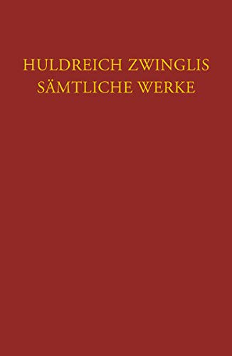 Beispielbild fr Huldreich Zwinglis smtliche Werke, Bd. 2: Werke 1523. Corpus reformatorum 89. zum Verkauf von Wissenschaftliches Antiquariat Kln Dr. Sebastian Peters UG