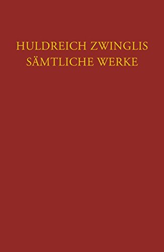 9783290115050: Huldreich Zwinglis Samtliche Werke: Werke April 1525 - Marz 1526: Band 4: Werke April 1525 - Marz 1526 (Corpus Reformatorum)