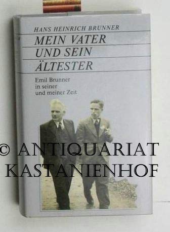 Stock image for Mein Vater und sein ltester. Emil Brunner in seiner und meiner Zeit for sale by Antiquariaat Schot