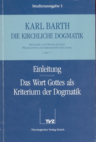 9783290116019: Karl Barth: Die Kirchliche Dogmatik. Studienausgabe: Band 1: I.1 1-7: Das Wort Gottes ALS Kriterium Der Dogmatik. (German Edition)