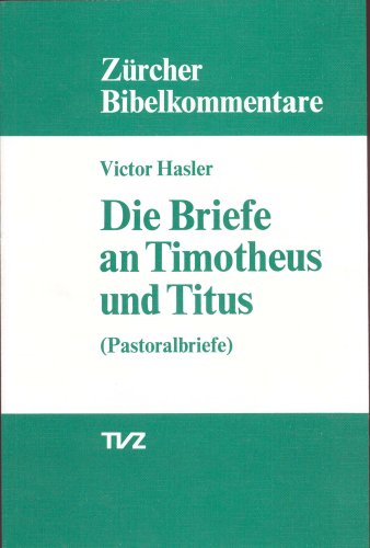9783290147211: Die Briefe an Timotheus Und Titus: Pastoralbriefe: 12 (Zurcher Bibelkommentare. Neues Testament)